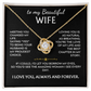 To My Beautiful Wife, Love Knot Necklace, Meeting you changed my life