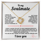 To My Soulmate Love Knot  I Kno I'm not Perfect