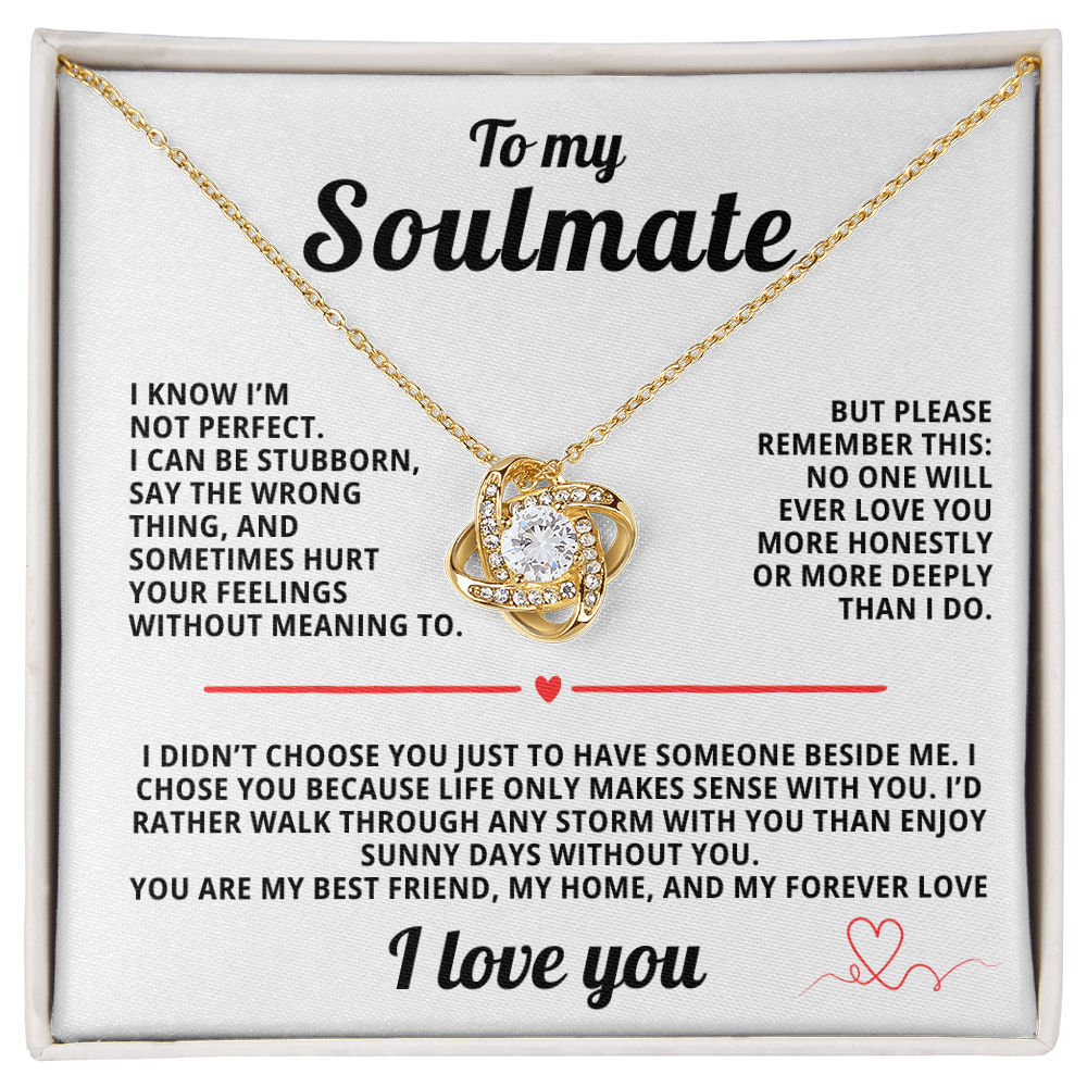 To My Soulmate Love Knot  I Kno I'm not Perfect