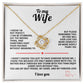 To My Wife Love Knot Necklace I Know I'm not perfect