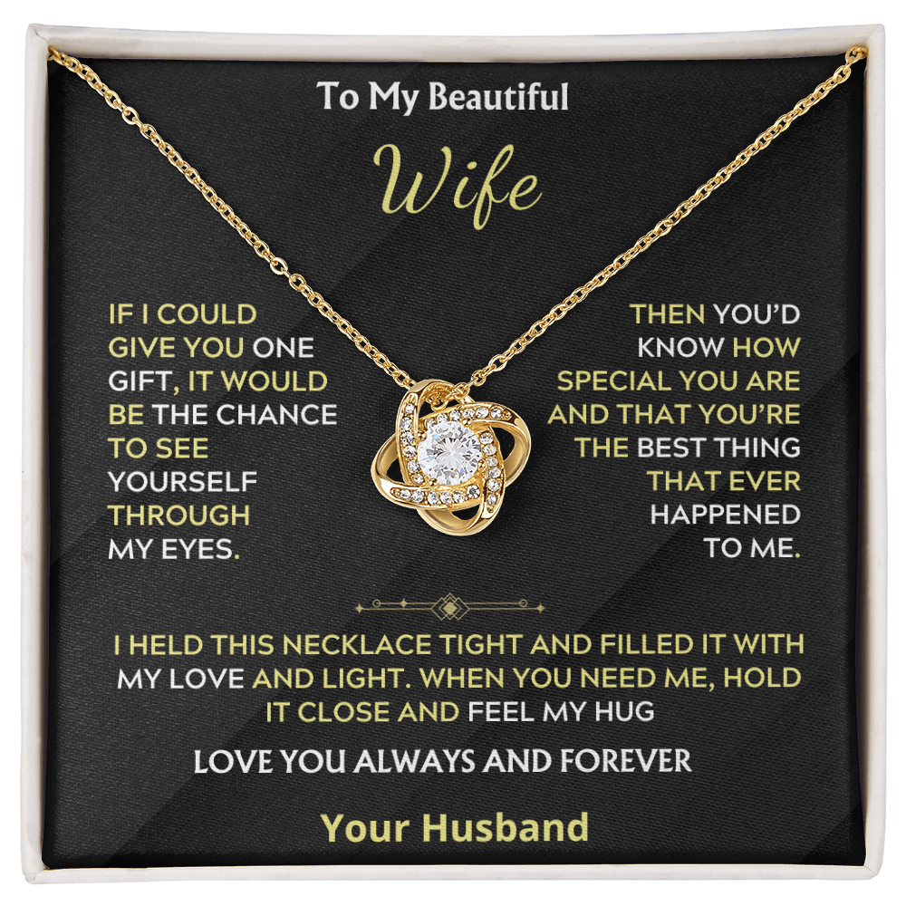 To My Beautiful Wife If i could give you, Love Knot Necklace