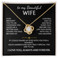 To My Beautiful Wife, Love Knot Necklace, Fate brought you