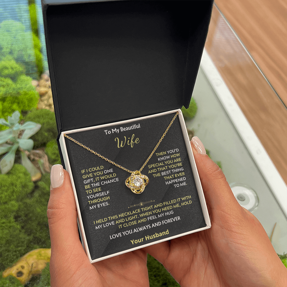 To My Beautiful Wife If i could give you, Love Knot Necklace