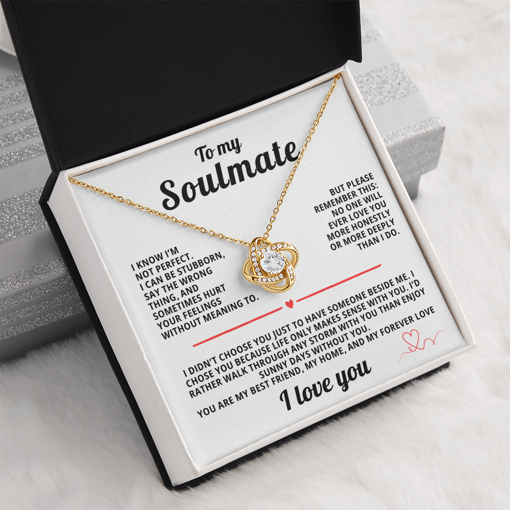 To My Soulmate Love Knot  I Kno I'm not Perfect
