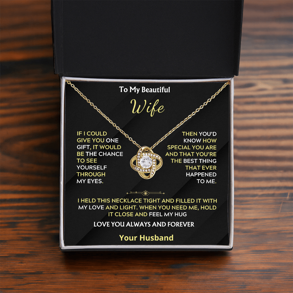 To My Beautiful Wife If i could give you, Love Knot Necklace