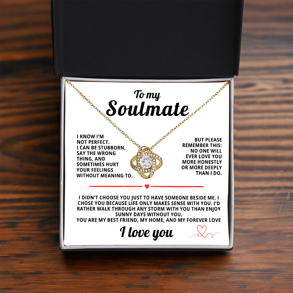 To My Soulmate Love Knot  I Kno I'm not Perfect