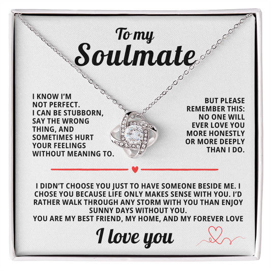 To My Soulmate Love Knot  I Kno I'm not Perfect