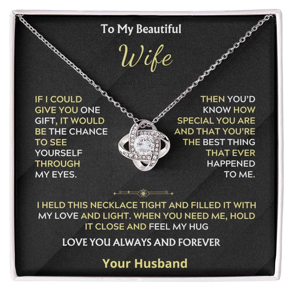 To My Beautiful Wife If i could give you, Love Knot Necklace