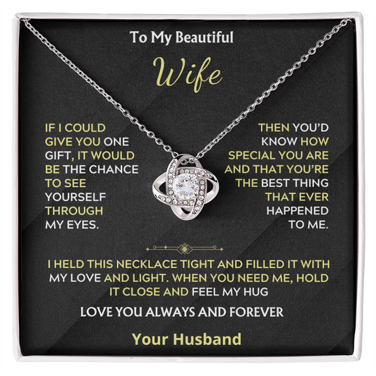 To My Beautiful Wife If i could give you, Love Knot Necklace