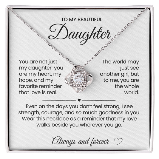 To My Beautiful Daughter Love Knot Necklace You are not just