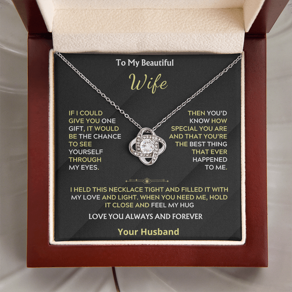 To My Beautiful Wife If i could give you, Love Knot Necklace