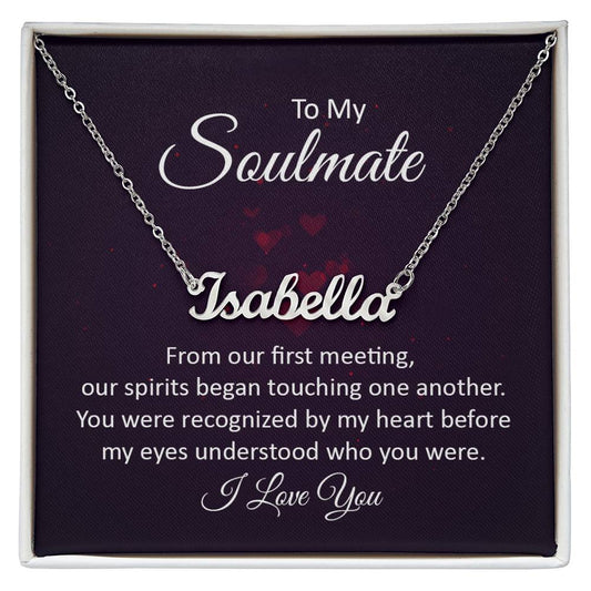 To my soulmate- Signature Name Necklace from our first meeting